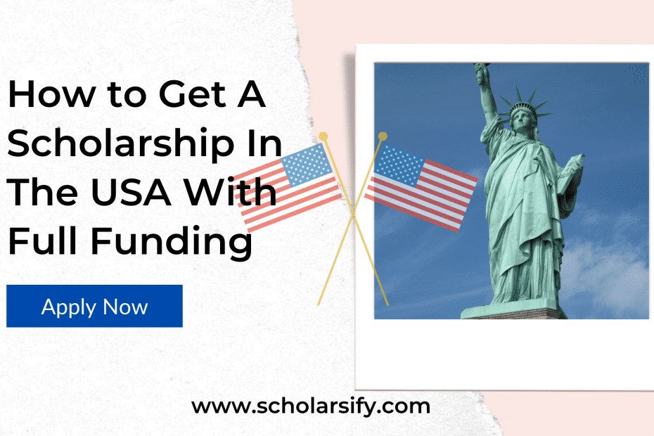 How to Get A Scholarship In The USA With Full Funding
