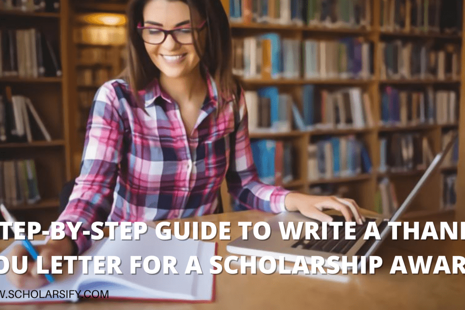 STEP-BY-STEP GUIDE TO WRITE A THANK YOU LETTER FOR A SCHOLASHIP AWARD