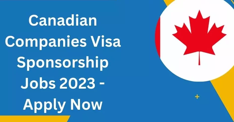 Canadian Companies Visa Sponsorship Jobs