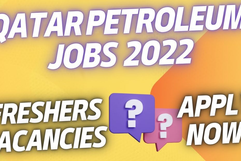 Qatar Petroleum Job Vacancies 2022